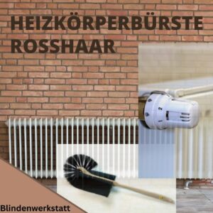 Heizkörperbürste mit Rosshaar aus der Blindenwerkstatt